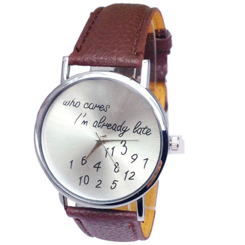 Fashion Women watches Funny Comment Women Men Wrist Watches Who Cares Im Already Late Ltter Print Ladies Gift 2017 Hot Selling - watchwomen