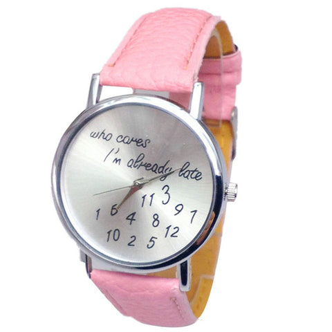 Fashion Women watches Funny Comment Women Men Wrist Watches Who Cares Im Already Late Ltter Print Ladies Gift 2017 Hot Selling - watchwomen