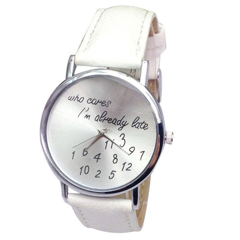 Fashion Women watches Funny Comment Women Men Wrist Watches Who Cares Im Already Late Ltter Print Ladies Gift 2017 Hot Selling - watchwomen